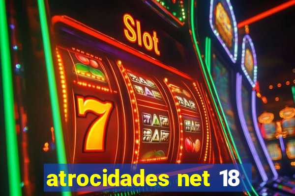 atrocidades net 18